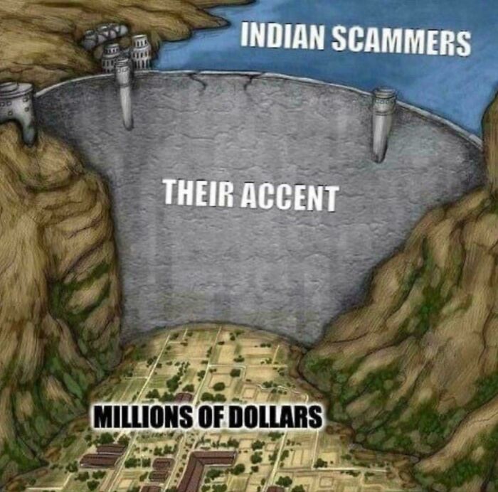 Humorous internet moment depicting a dam labeled with Indian scammers, their accent, and millions of dollars.
