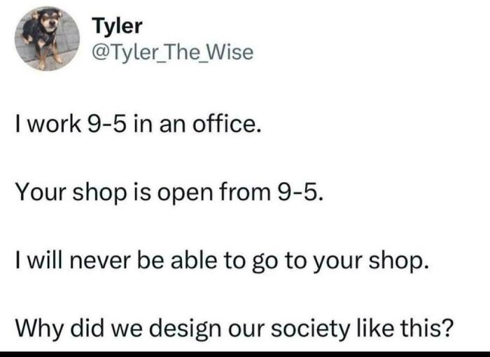 Screenshot of a social media post reflecting on 9-5 work hours and shop opening times, a favorite internet moment.