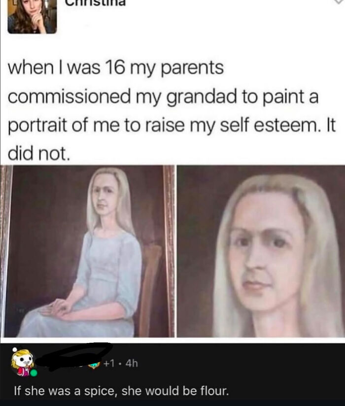 Two portraits of a woman that are savage, with a comment saying, If she was a spice, she would be flour.