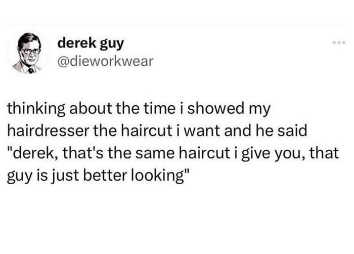 A verbal knockout tweet from derek guy about a hairdresser saying 'that guy is just better looking' about a haircut.