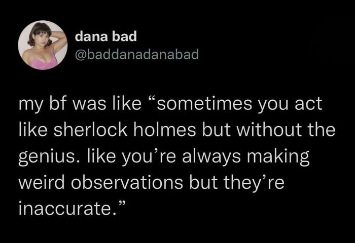 A verbal knockout tweet from @baddanadanabad about acting like Sherlock Holmes but without the genius.