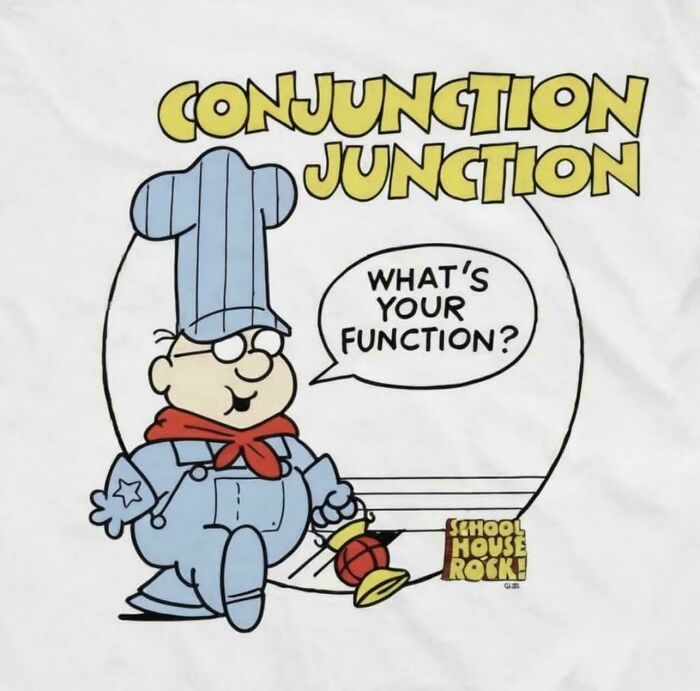 Cartoon character from Schoolhouse Rock asking what's your function in a nostalgic reference to conjunction junction.
