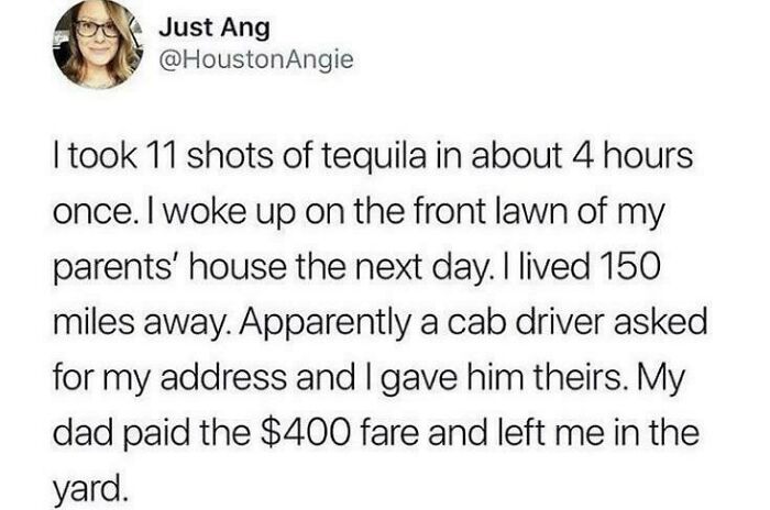Funny and relatable memes sharing an wild story about drinking tequila and taking a 150 mile cab ride.