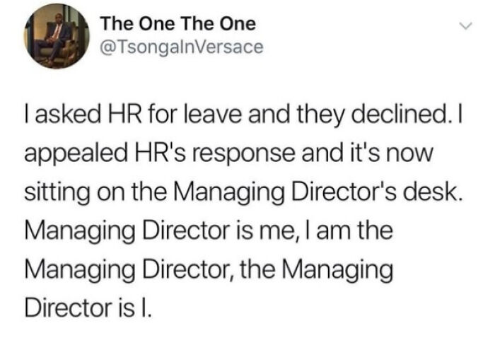 Relatable memes about a managing director appealing their own rejected leave request.
