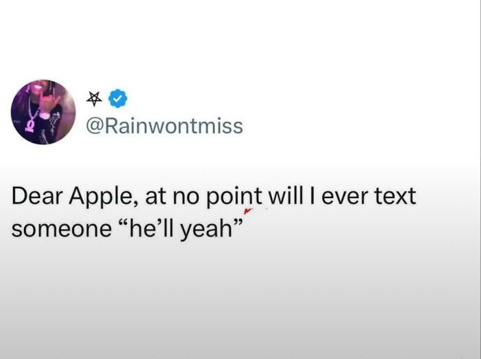 Relatable memes text post about Apple autocorrect changing hell to he will.
