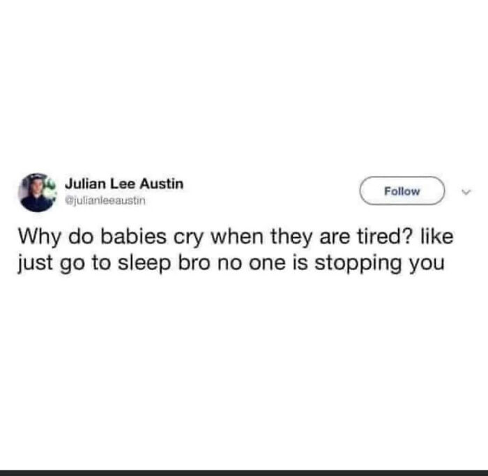 Relatable memes questioning why babies cry instead of just going to sleep