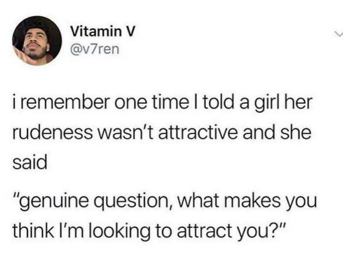 Funny tweet about an savage response from a girl as one of the most relatable memes.