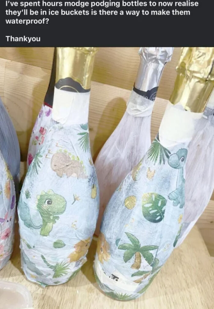 DiWHY project: decorative bottles with dinosaur print, question if they can be waterproofed for ice buckets.