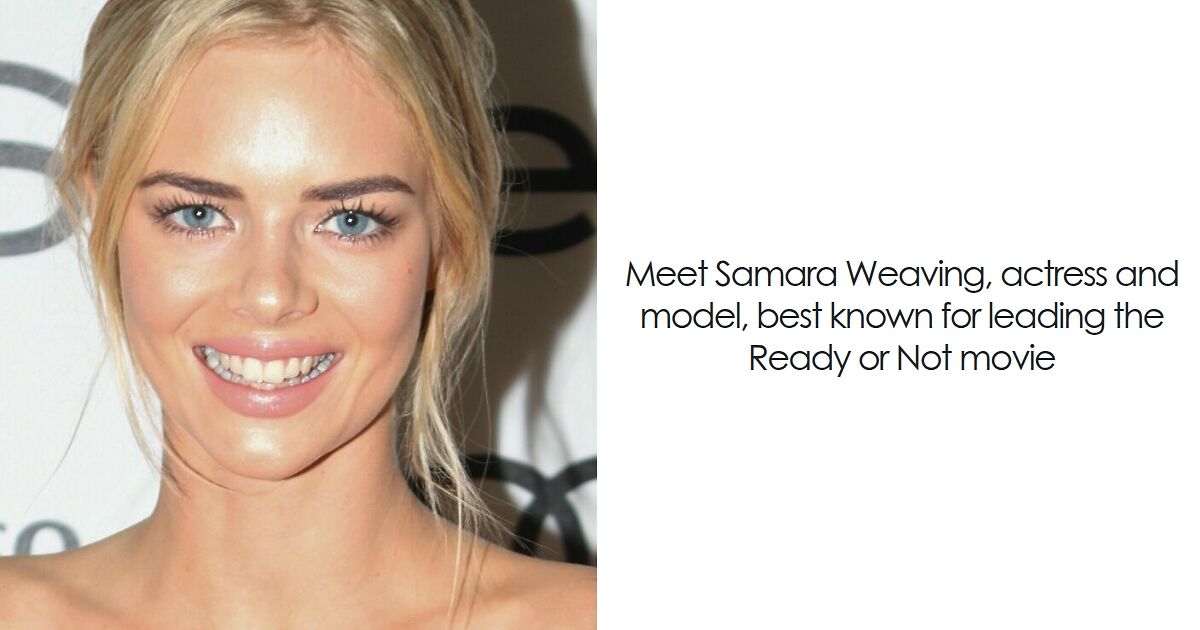 Samara Weaving: Bio And Career Highlights