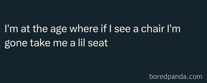Meme text about modern adulthood struggles saying if they see a chair they will take a seat showing everyday life humor.