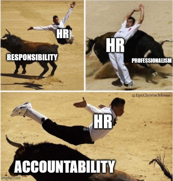 A meme depicting HR avoiding responsibility, professionalism, and accountability like a matador in a bullfight for a new job.