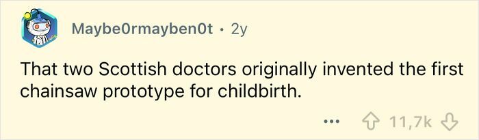 Reddit post sharing a far-fetched but true fact about Scottish doctors inventing a chainsaw prototype.