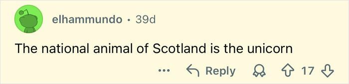 Comment stating that the national animal of Scotland is the unicorn, illustrating far-fetched facts that are actually true.
