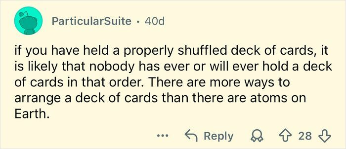 Reddit comment explaining the far-fetched but true fact about unique card deck arrangements and atoms on Earth.