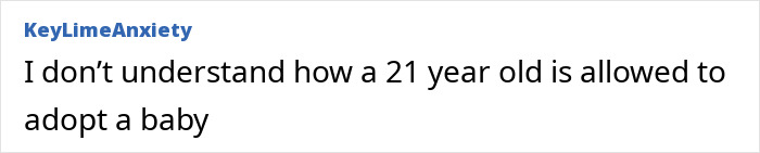 Comment on social media questioning how a 21-year-old is allowed to adopt a baby amid Millie Bobby Brown baby daughter controversy.
