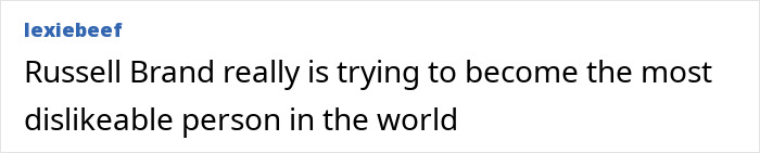 Text post stating Russell Brand is trying to become the most dislikeable person in the world sparking outrage online.