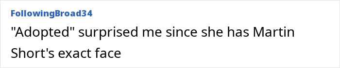 Comment text about Martin Short’s daughter Katherine, referencing a surprising name change and her resemblance to Martin Short. Comment text about Martin Short’s daughter Katherine, referencing a surprising name change and her resemblance to Martin Short.