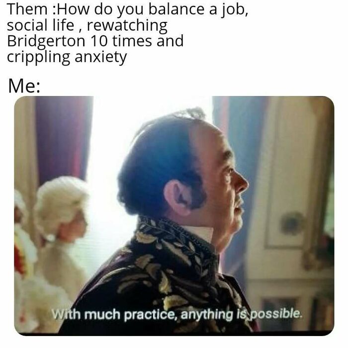 Scene from Bridgerton meme showing a man in period costume with text about balancing life and watching Bridgerton.
