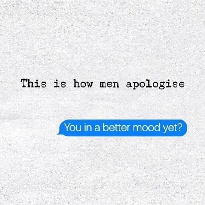 Text meme showing how men apologize with a message saying You in a better mood yet in marriage memes.