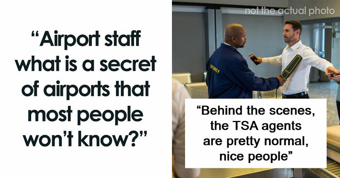 32 Airport Workers Share Behind-The-Scenes Secrets That Non-Employees Might Not Have Known