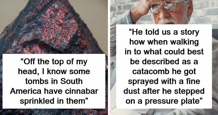 43 Archaeologists Share Real-Life Examples Of Traps At Job Sites