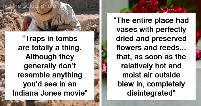 43 Archaeologists Share Real-Life Examples Of Traps At Job Sites
