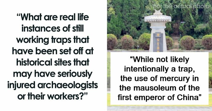 43 Archaeologists Share Real-Life Examples Of Traps At Job Sites