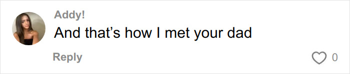 Screenshot of a social media comment saying And that’s how I met your dad referencing an Australian woman’s love note viral story. Screenshot of a social media comment saying And that’s how I met your dad referencing an Australian woman’s love note viral story.