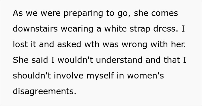 Woman in a white strap dress causes husband to leave after she reveals her wedding outfit plans for brother's event.