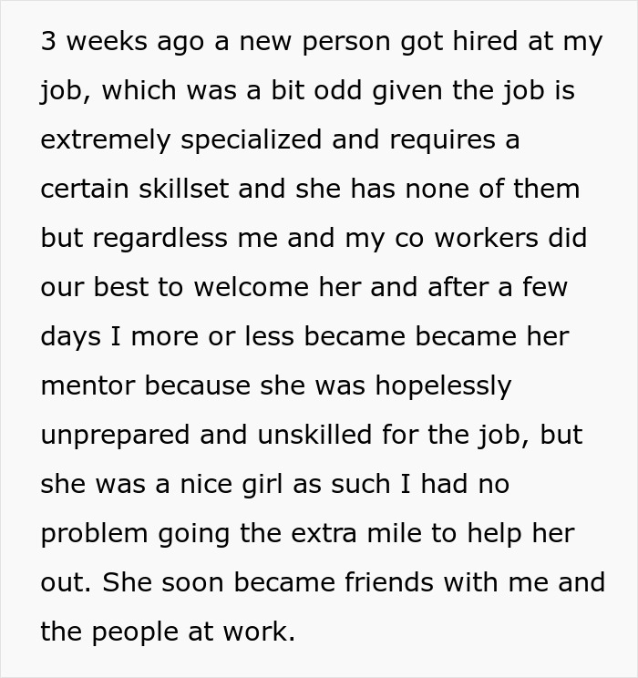Text describing a coworker who reported to HR and subsequently got fired after being unskilled and unprepared for the job. Text describing a coworker who reported to HR and subsequently got fired after being unskilled and unprepared for the job.