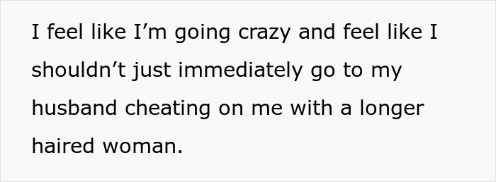 Text expressing doubt about husband cheating with a longer haired woman, reflecting suspicion in a relationship.