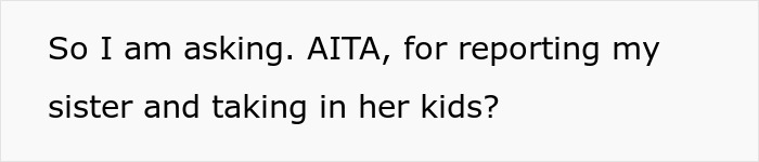 Text asking if they are wrong for reporting their neglectful sister and taking in her kids, referencing CPS involvement.
