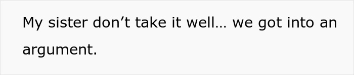 Text on white background saying My sister don’t take it well we got into an argument about stepdad and therapy. Text on white background saying My sister don’t take it well we got into an argument about stepdad and therapy.
