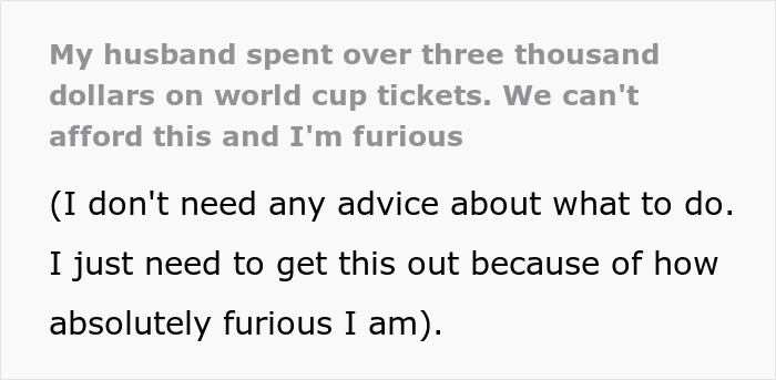 Text expressing a wife horrified as jobless spouse drains emergency fund for essential World Cup tickets.