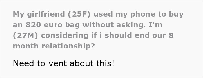 Man upset about girlfriend using his phone to buy an expensive bag, questioning their relationship over trust issues.