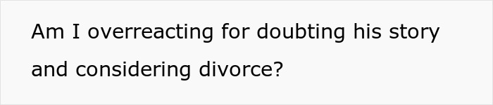 Text image with the question about doubting husband's story and considering divorce related to wife divorce husband lied video call ex.