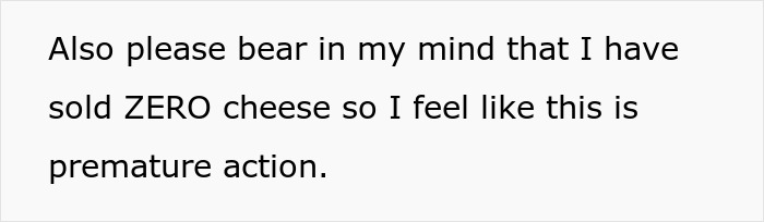 Text stating a person has sold zero cheese and feels that taking action is premature in a cheese-wheel-girlfriend-relationship context.
