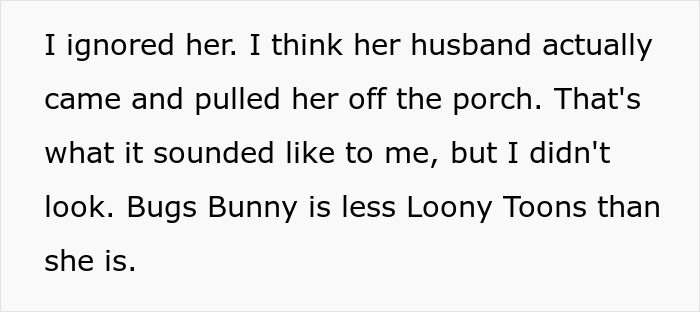 Man stressed and paranoid trying to go back home while unhinged neighbor won’t leave him alone outside his house.