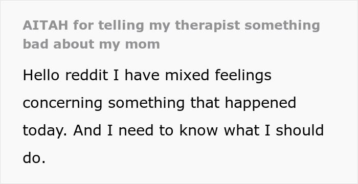 Text post about teen regrets being honest with her therapist after her mom faces trouble with CPS, seeking advice online. Text post about teen regrets being honest with her therapist after her mom faces trouble with CPS, seeking advice online.