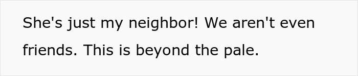Man stressed and paranoid outside home, worried about unhinged neighbor who won’t leave him alone.
