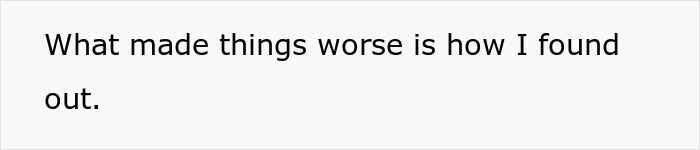 Text graphic with the phrase What made things worse is how I found out, relating to wife divorce husband lied video call ex.