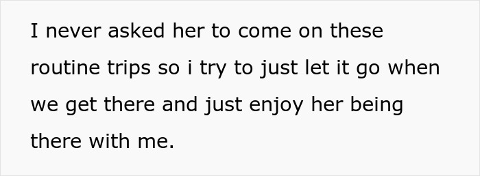 Text on a white background reading I never asked her to come on these routine trips so I try to just let it go and enjoy her being there with me, partner faceplate annoyed girlfriend mute music.