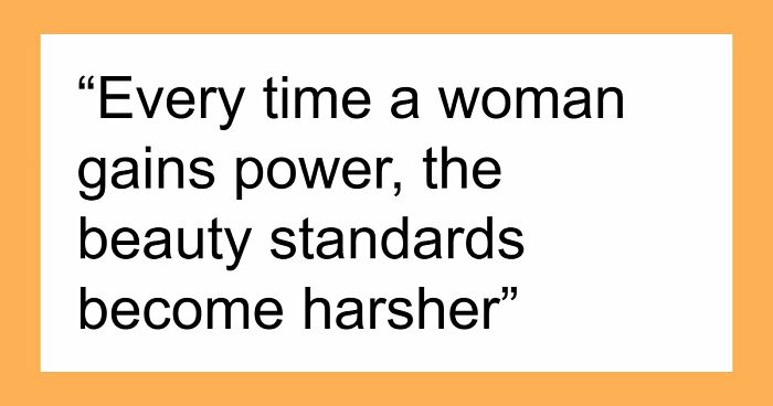People Discuss How Beauty Standards For Women Are Used Against Them And Are Getting Harder To Achieve