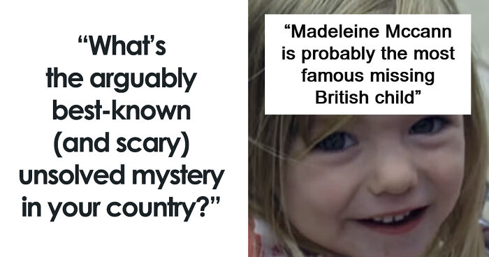 45 Infamous Unsolved Mysteries From Around The World