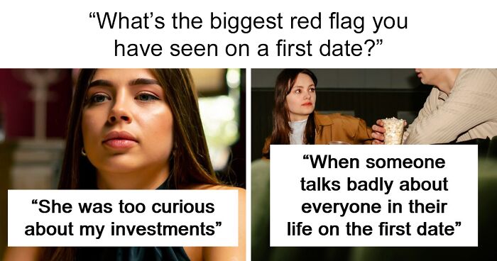 51 Red Flags That Got People Running Away After The First Date