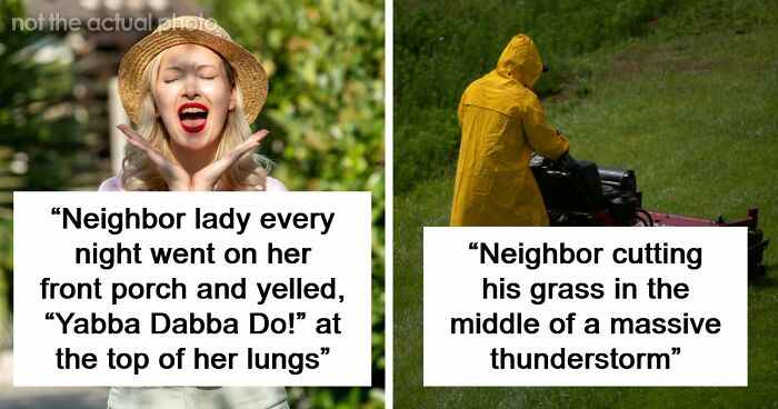 45 Times People Confused The Hell Out Of Neighbors