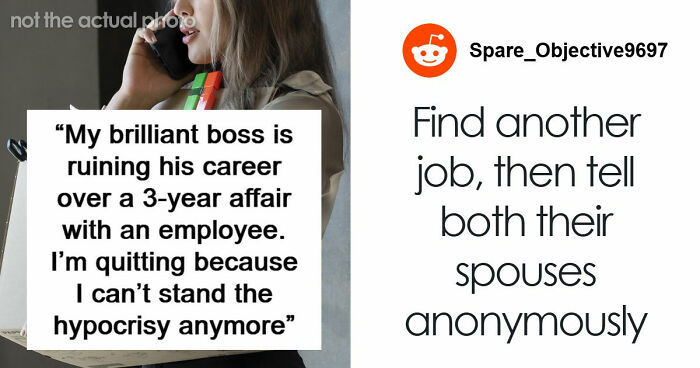 “My Brilliant Boss Is Ruining His Career Over A 3-year Affair With An Employee”