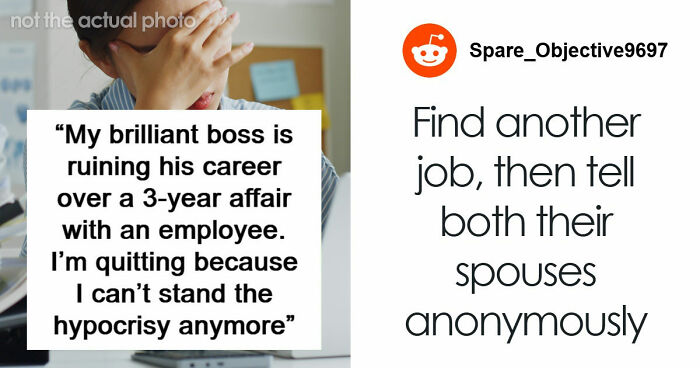“My Brilliant Boss Is Ruining His Career Over A 3-year Affair With An Employee”