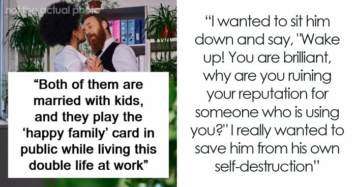 “My Brilliant Boss Is Ruining His Career Over A 3-year Affair With An Employee”