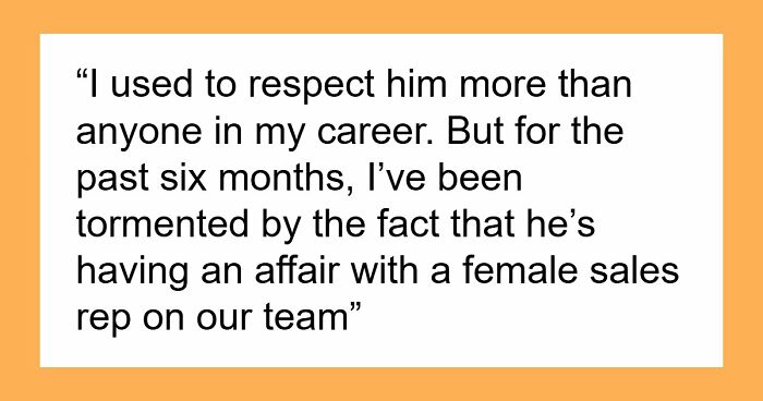 “My Brilliant Boss Is Ruining His Career Over A 3-year Affair With An Employee”